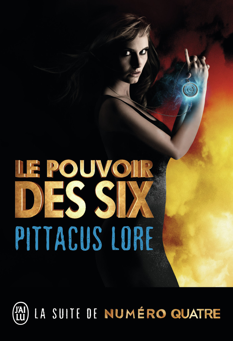 Le pouvoir des Six - Pittacus Lore, Marie de Prémonville - J'AI LU