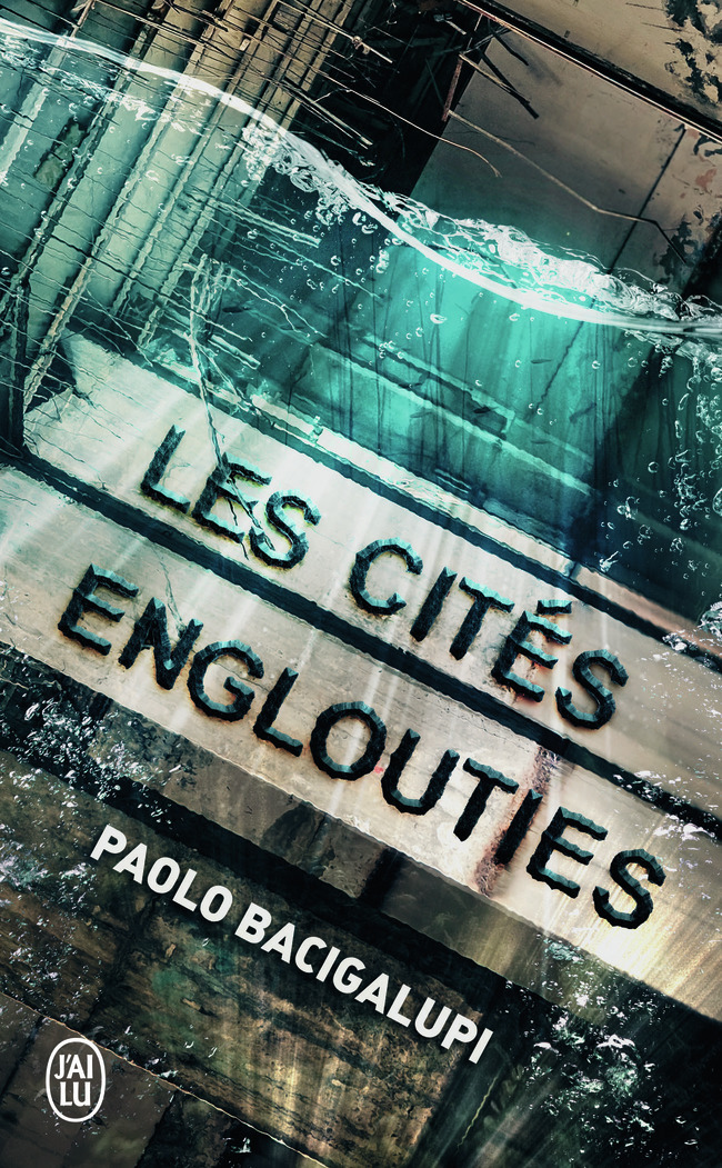 Les cités englouties - Paolo Bacigalupi, Sara Doke - J'AI LU