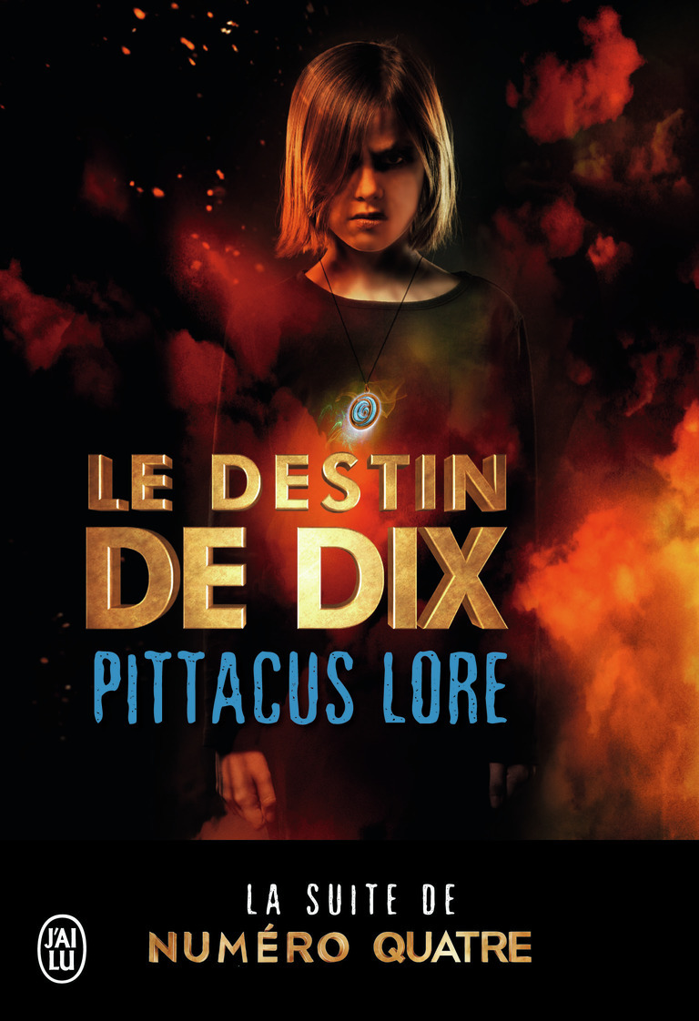 Le destin de dix - Pittacus Lore, Marie de Prémonville - J'AI LU