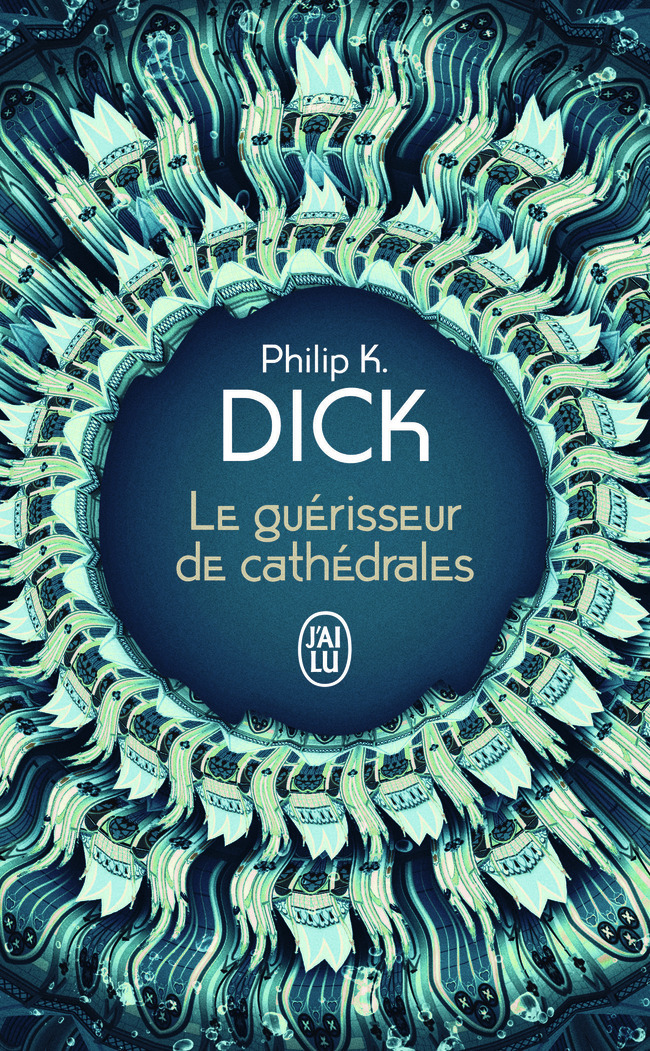 Le guérisseur de cathédrales - Philip K. Dick, Mona de Pracontal, Marcel Thaon - J'AI LU