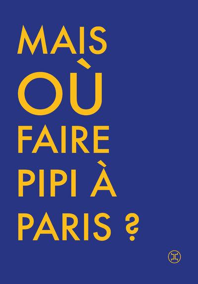 Où faire pipi à paris ? - Cécile Briand - LE TRIPODE