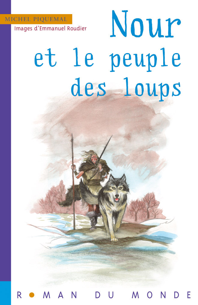 NOUR ET LE PEUPLE DES LOUPS - Michel Piquemal, Emmanuel Roudier - RUE DU MONDE