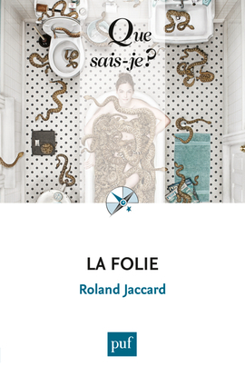 La folie - Roland Jaccard - QUE SAIS JE