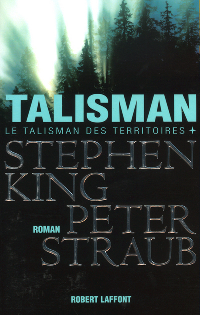 Le Talisman des territoires - Tome 1 - Stephen King, Peter Straub, Isabelle Delord-Philippe, Béatrice Gartemberg, Béatrice Gartenberg, Isabelle D. Philippe - ROBERT LAFFONT