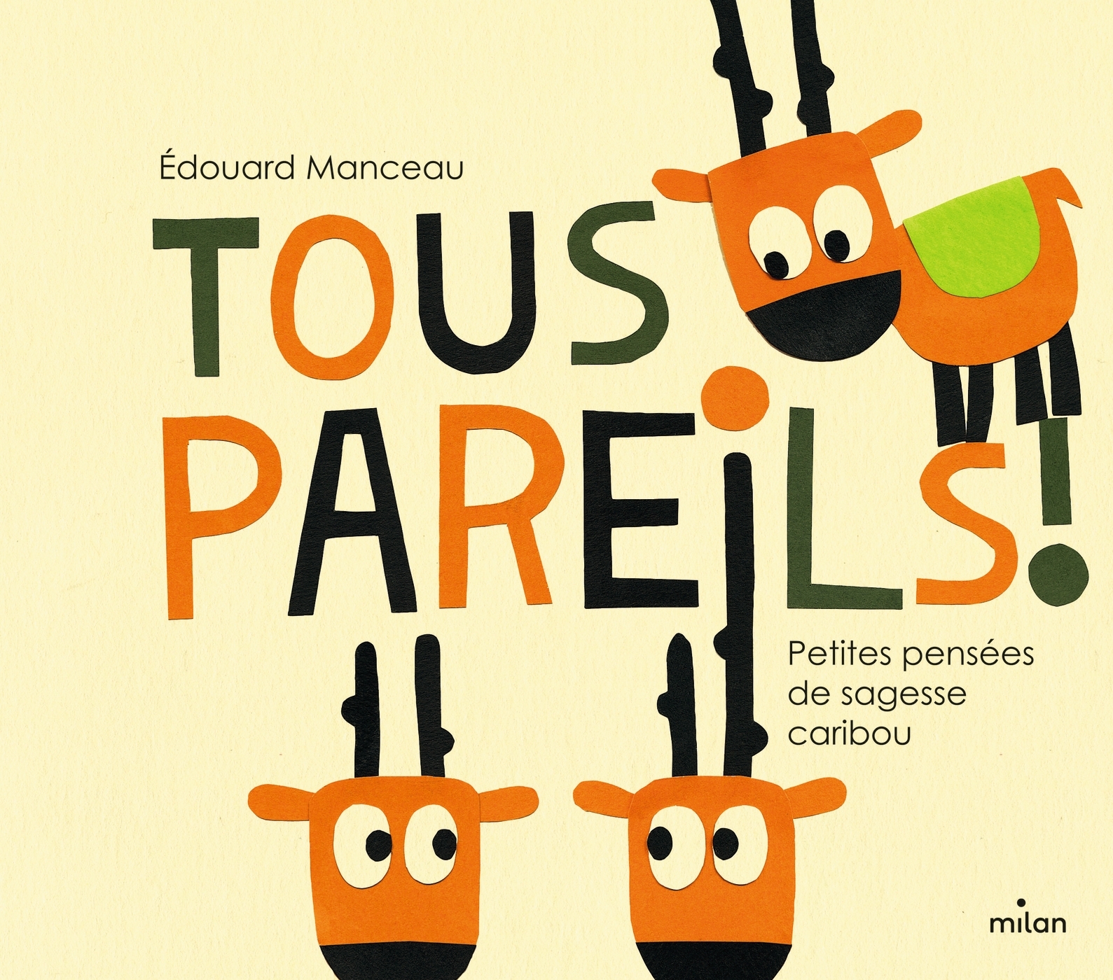 Tous pareils ! Petites leçons de sagesse caribou - Edouard Manceau - MILAN