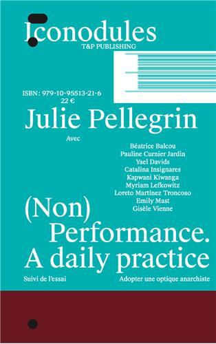 (Non) Performance A Daily Practice /franCais -  PELLEGRIN JULIE - T ET P