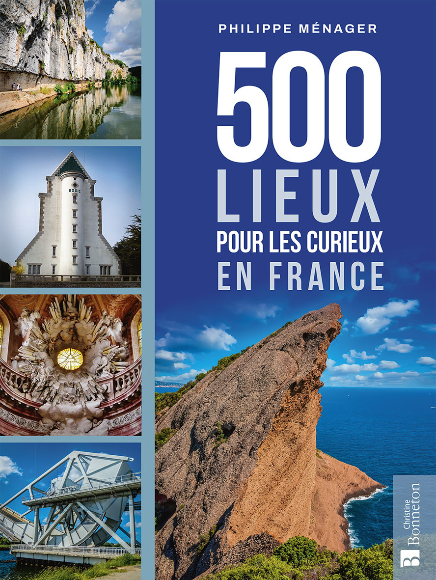 500 lieux pour les curieux en France -  PHILIPPE MENAGER, Philippe Ménager - BONNETON