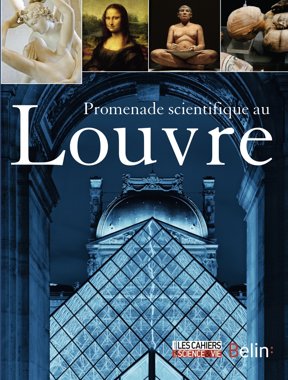 Promenade scientifique au Louvre - Collectif - BELIN Promenade scientifique au Louvre - Collectif - BELIN
