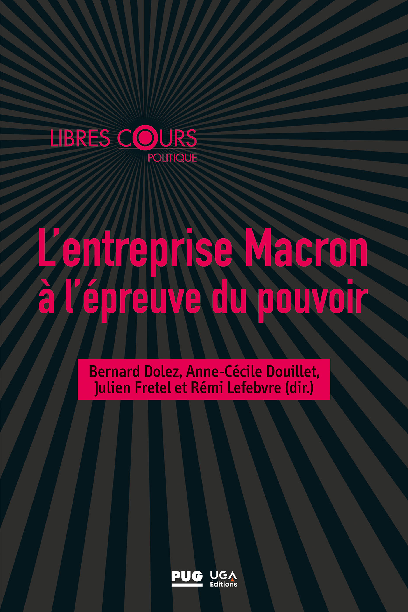 L'entreprise Macron à l'épreuve du pouvoir -  Dolez bernard, Rémi Lefebvre, Julien Fretel, Anne-Cécile Douillet, Bernard DOLEZ - PU GRENOBLE