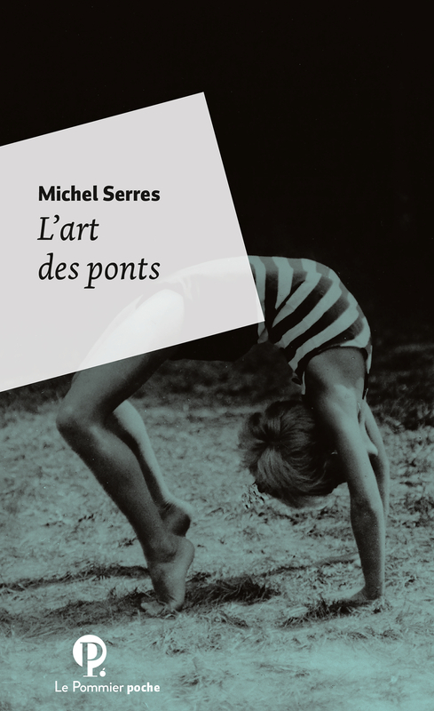 L'art des ponts Poche - Michel Serres - POMMIER