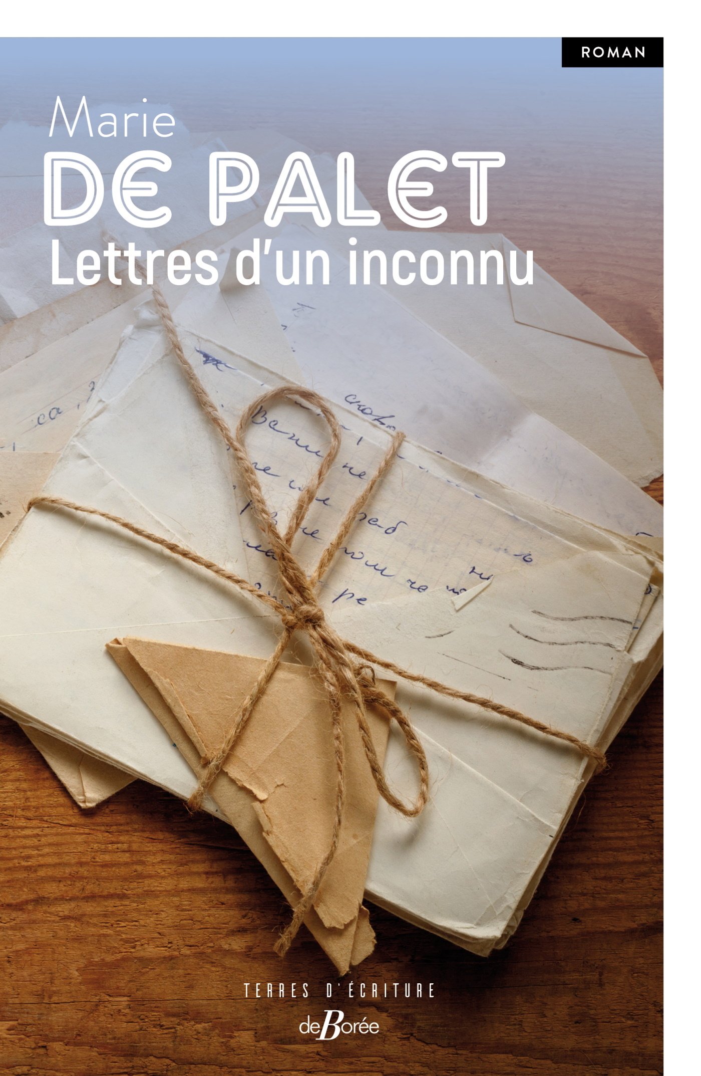Lettres d'un inconnu - Marie DE PALET - DE BOREE Lettres d'un inconnu - Marie DE PALET - DE BOREE