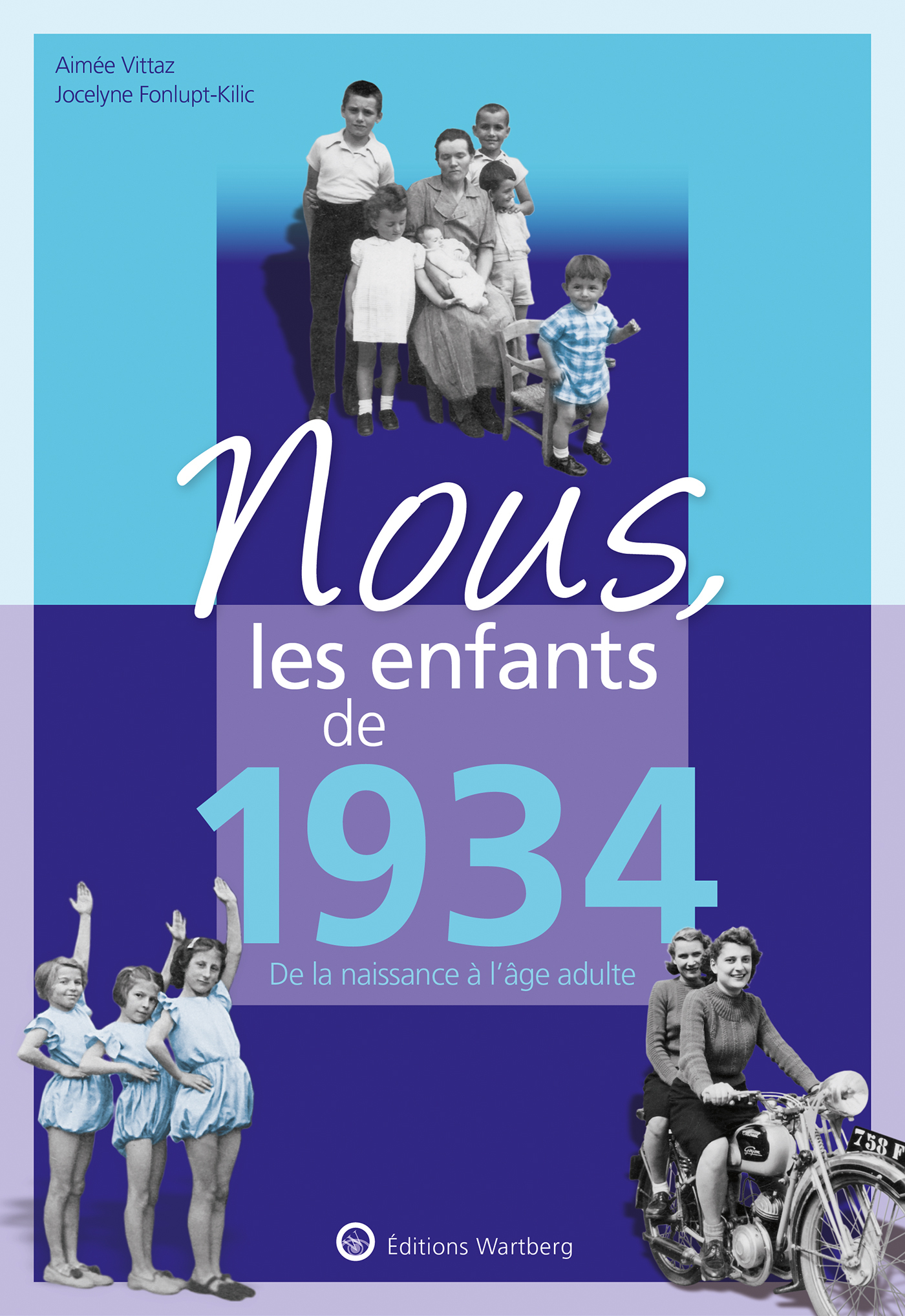 Nous, les enfants de 1934 - Jocelyne Fonlupt-Kilic, Aimée Vittaz - WARTBERG