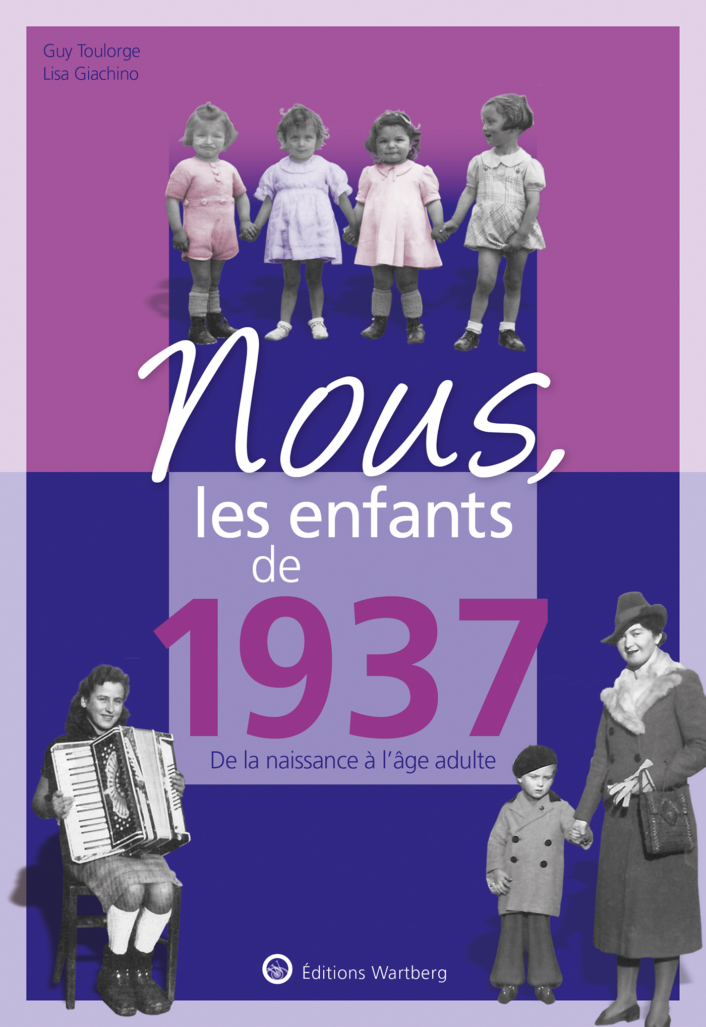 Nous, les enfants de 1937 - Lisa Giachino, Guy Toulorge - WARTBERG