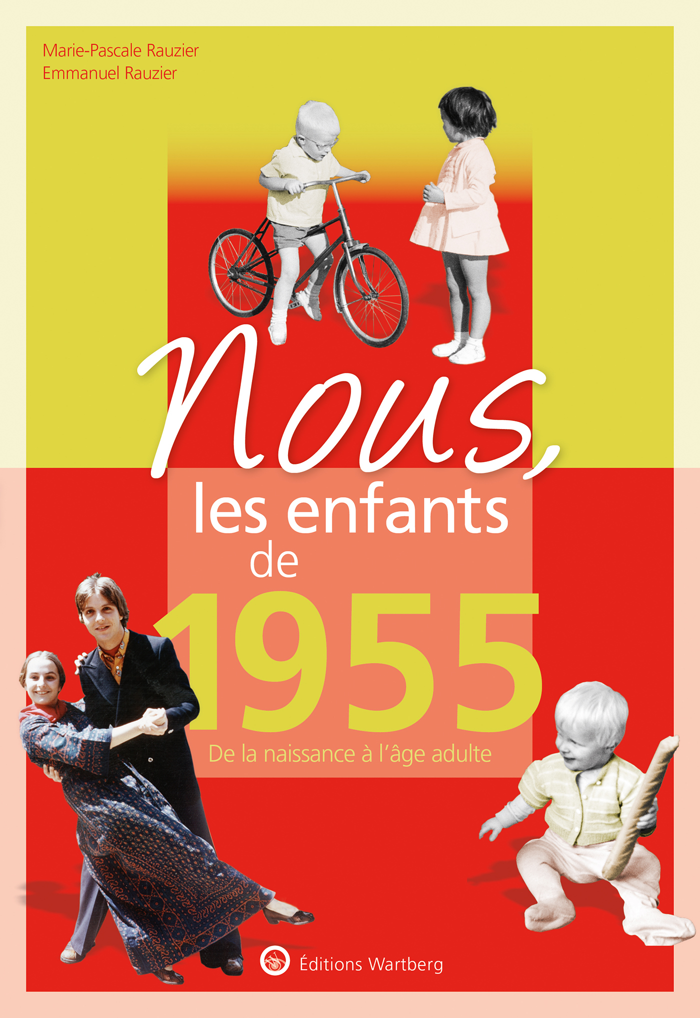 Nous, les enfants de 1955 - Marie-Pascale Rauzier, Emmanuel Rauzier - WARTBERG