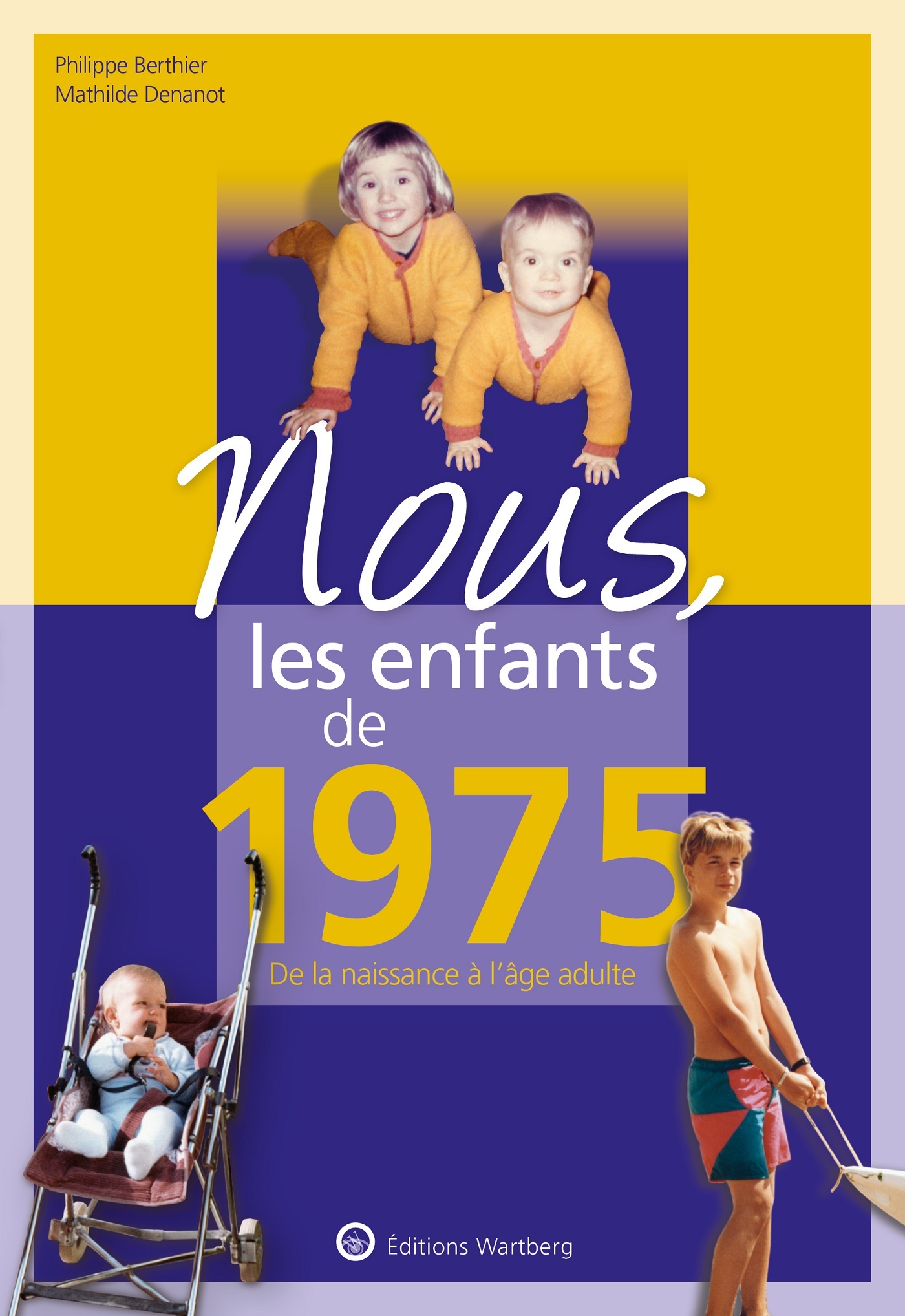 Nous, les enfants de 1975 - Philippe Barthier, Mathilde Denanot - WARTBERG