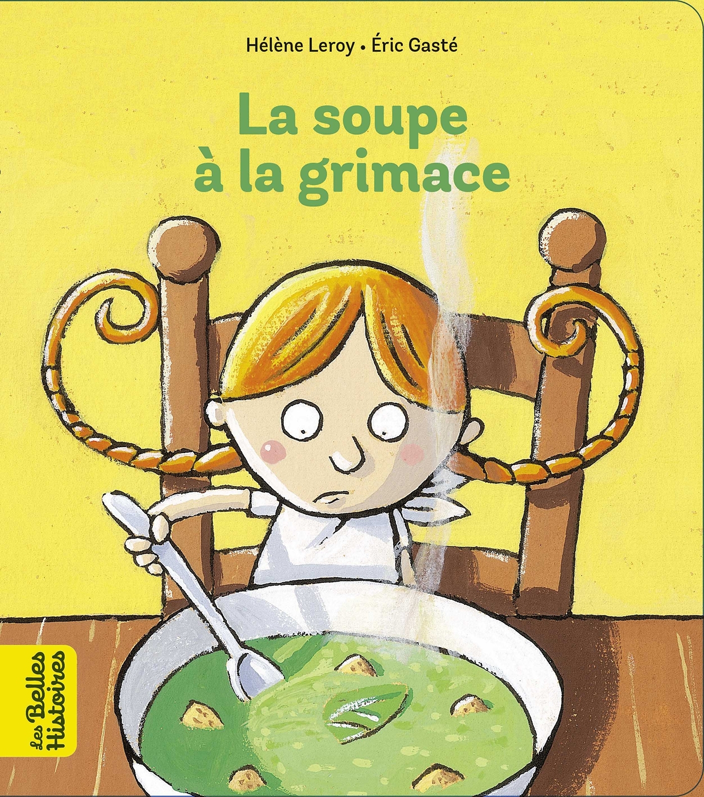 La soupe à la grimace - Hélène LEROY, Eric Gasté - BAYARD JEUNESSE