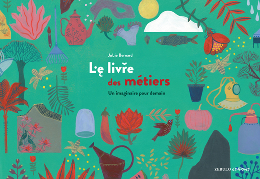 Le livre des métiers - Julie BERNARD - ZEBULO