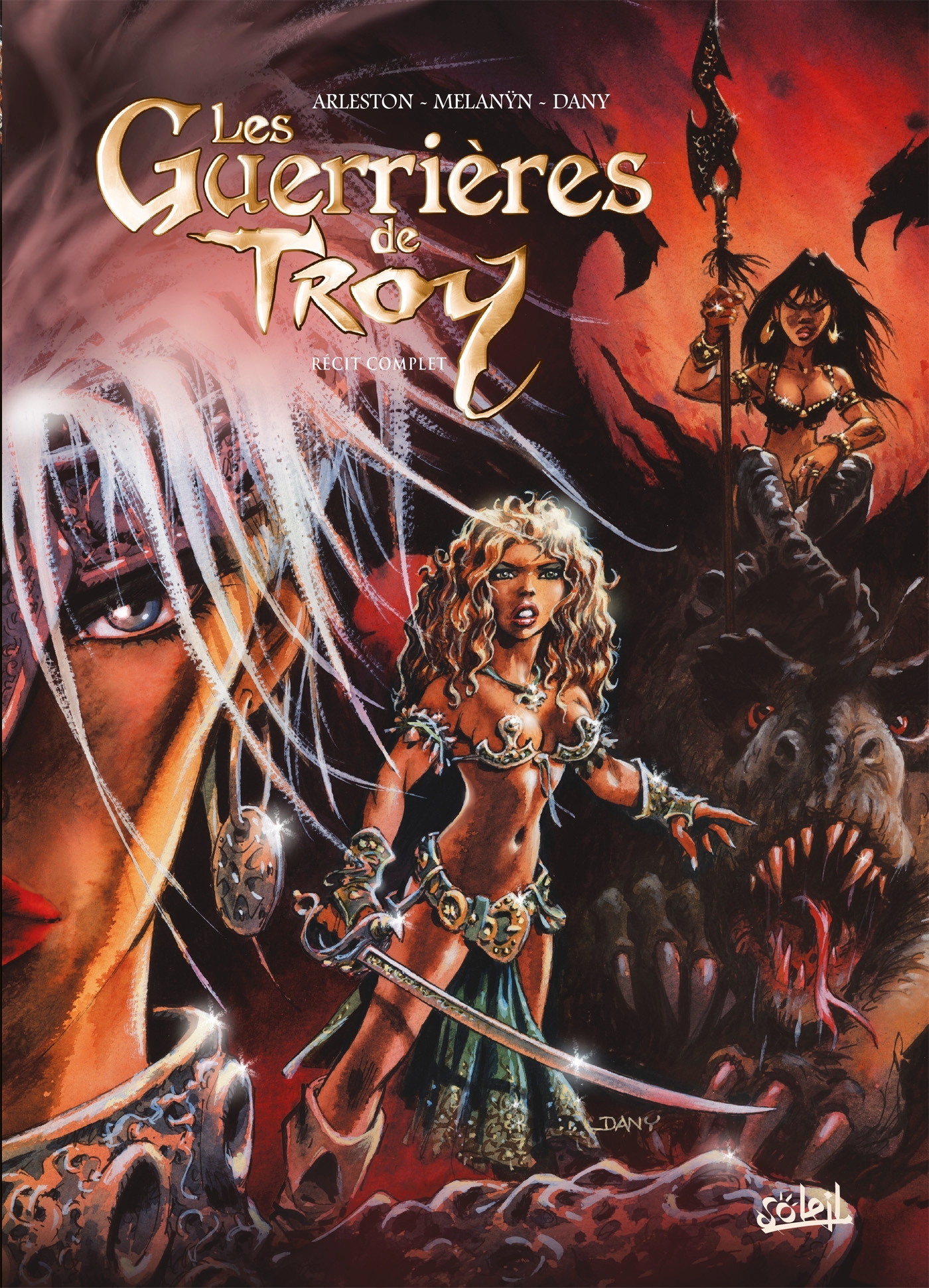 Guerrières de Troy - Intégrale - Dany Dany, Christophe Arleston, Mélanÿn Mélanÿn,  DANY,  Melanÿn - SOLEIL