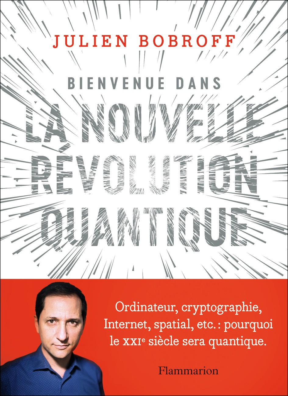 Bienvenue dans la nouvelle révolution quantique - Julien Bobroff, Océane Juvin - FLAMMARION Bienvenue dans la nouvelle révolution quantique - Julien Bobroff, Océane Juvin - FLAMMARION