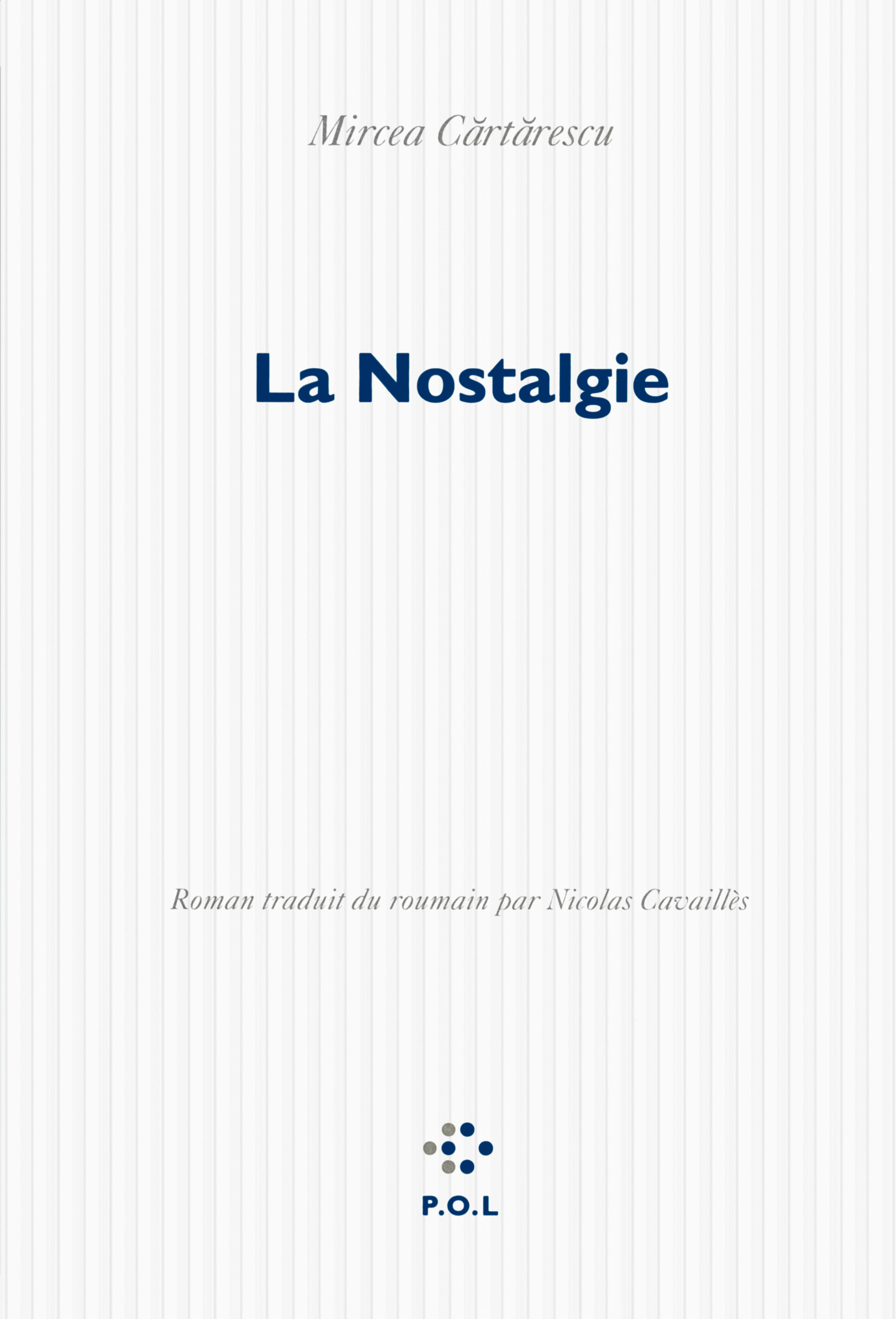 La Nostalgie - Mircea Cărtărescu, Nicolas Cavailles - POL