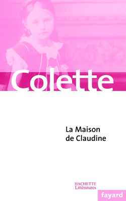 La Maison de Claudine - Colette Colette - FAYARD