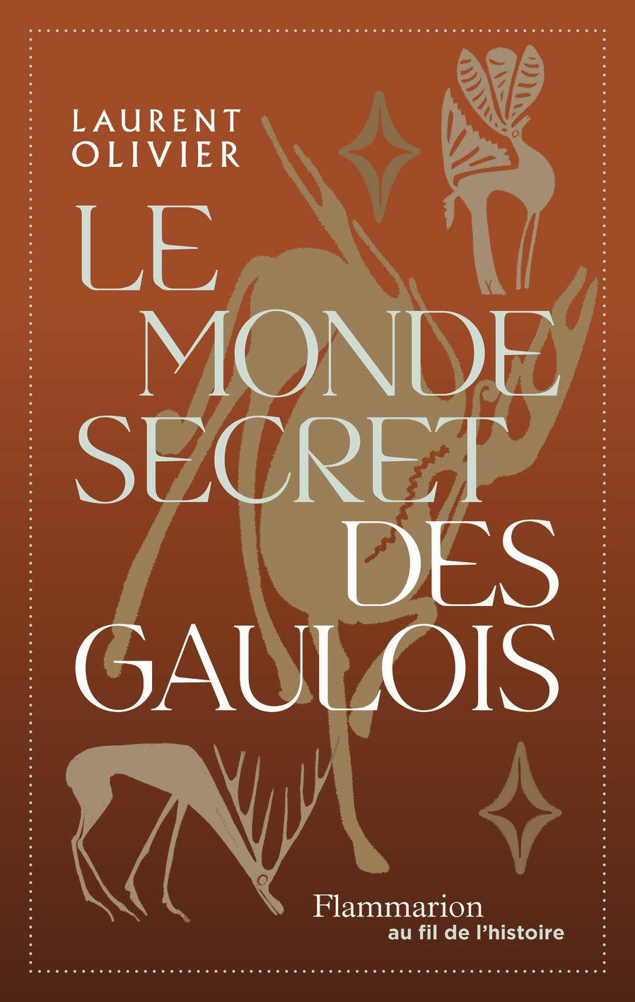 Le monde secret des gaulois - Laurent Olivier - FLAMMARION