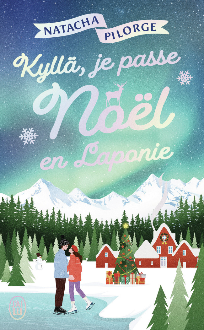 Kyllä, je passe Noël en Laponie ! - Natacha Pilorge - J'AI LU