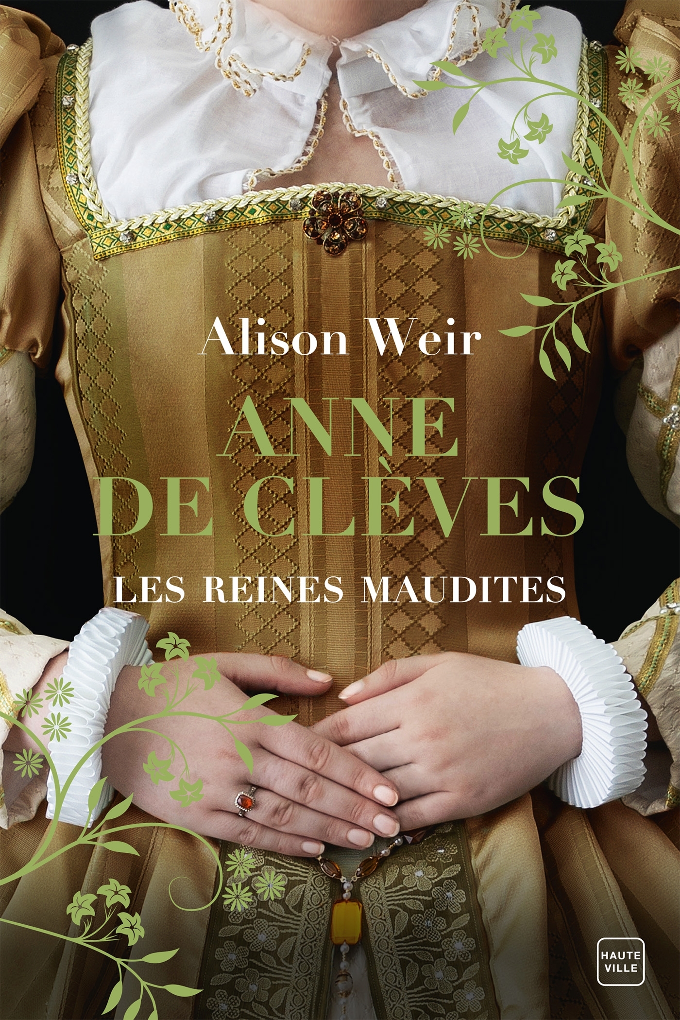 Les Reines maudites, T4 : Anne de Clèves : Le Portrait d'une princesse - Alison Weir, Barbara Versini - HAUTEVILLE