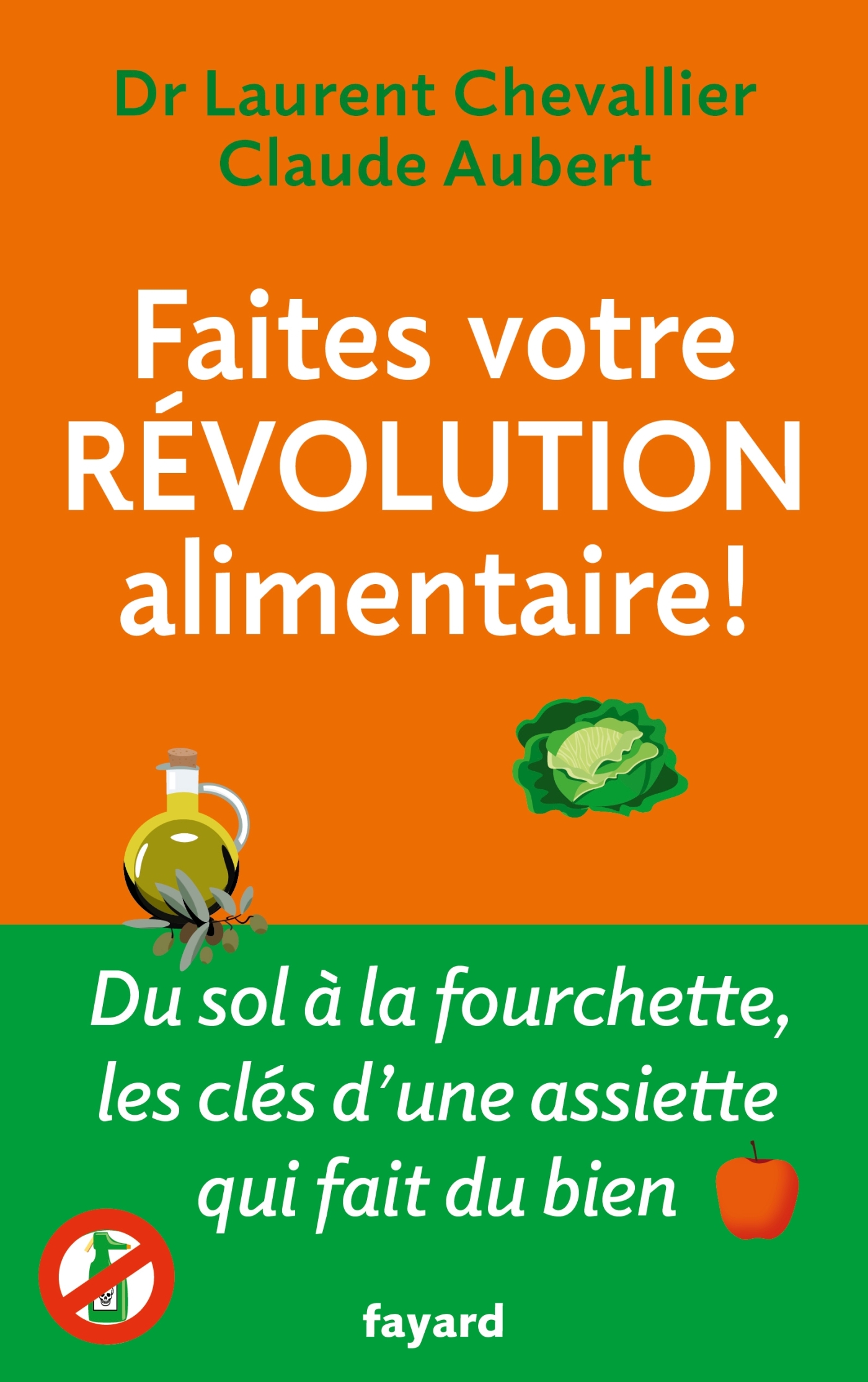 Faites votre révolution alimentaire ! - Laurent Chevallier, Claude Aubert - FAYARD