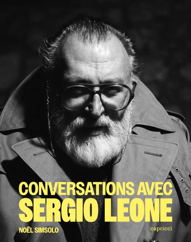 Conversations avec Sergio Leone - Nouvelle édition augmentée - Noël Simsolo - CAPRICCI