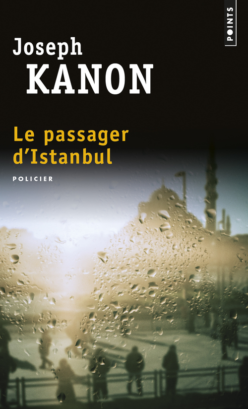 Le Passager d'Istanbul - Joseph Kanon - POINTS