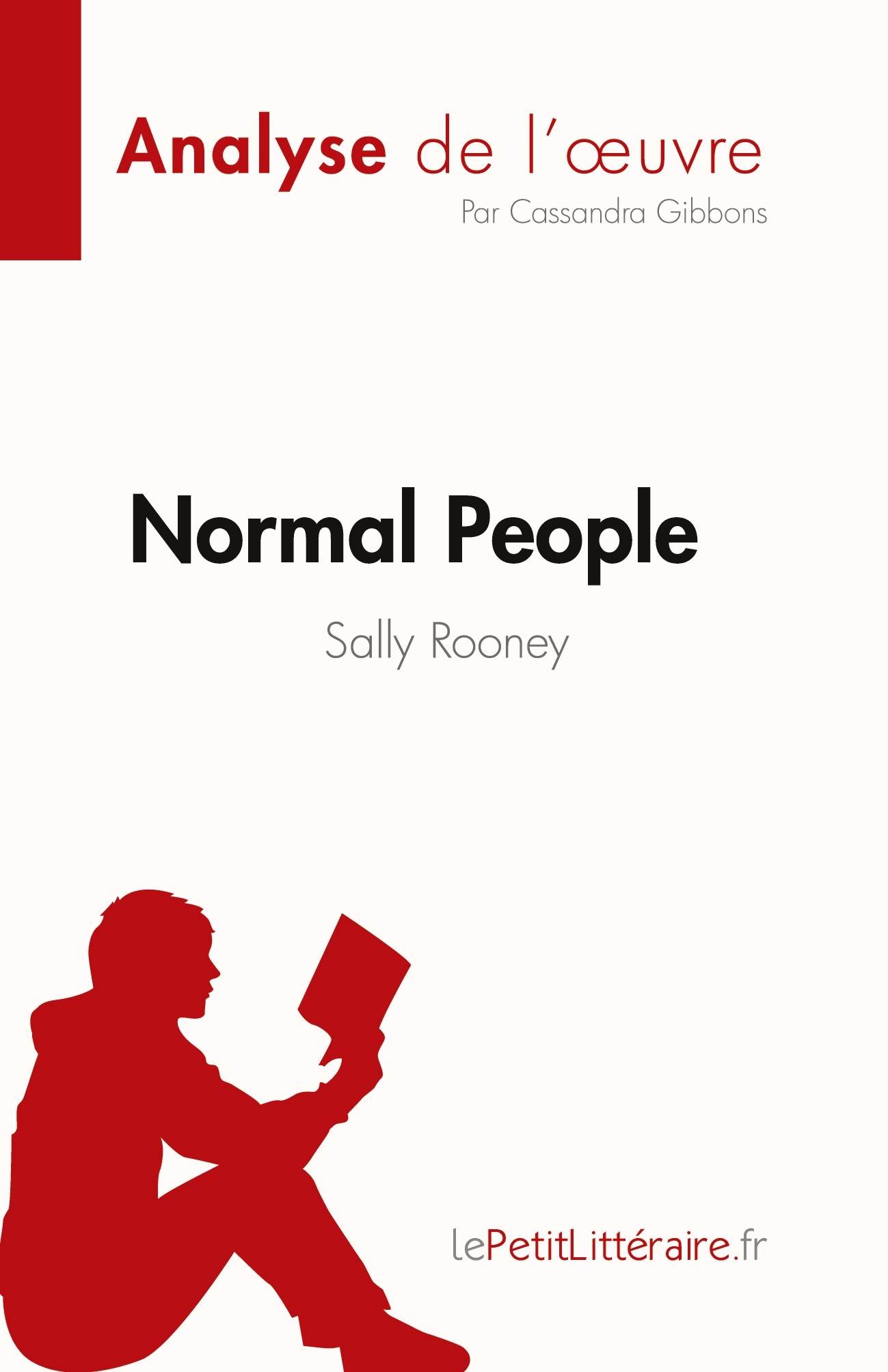 Normal People de Sally Rooney (Analyse de l'oeuvre) - Caroline Dubois, Cassandra Gibbons,  Cassandra Gibbons,  Caroline Dubois - LEPETITLITTERAI