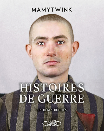 Histoires de guerre - Les Héros oubliés - Mamytwink Mamytwink - MICHEL LAFON