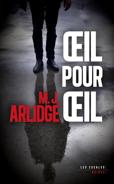 Oeil pour oeil - Severine Quelet, M. J. Arlidge - LES ESCALES