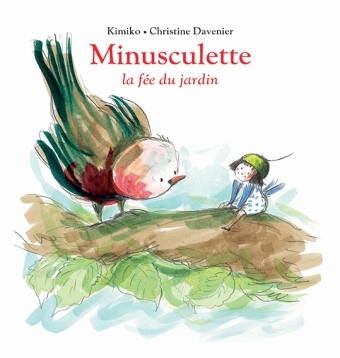 Minusculette la fée du jardin -  KIMIKO, Christine Davenier - EDL