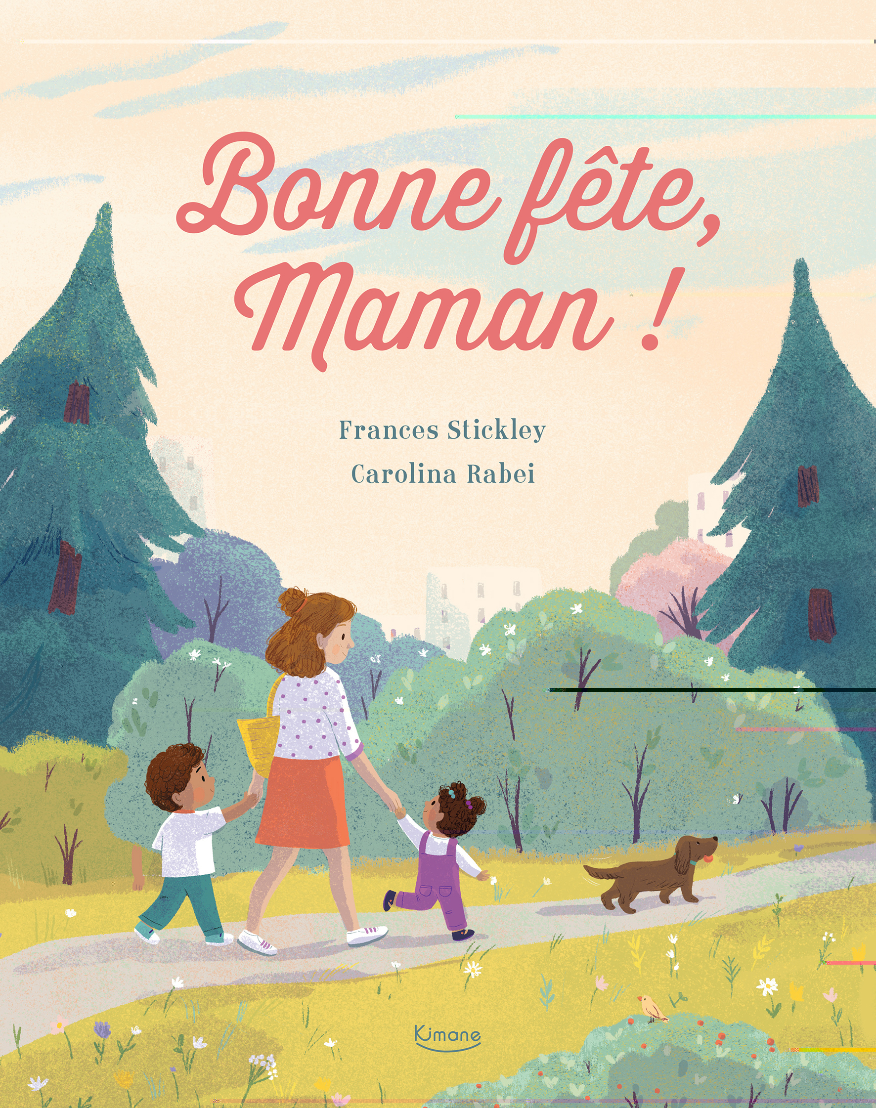 BONNE FÊTE, MAMAN ! - Frances Stickley, Carolina Rabei - KIMANE