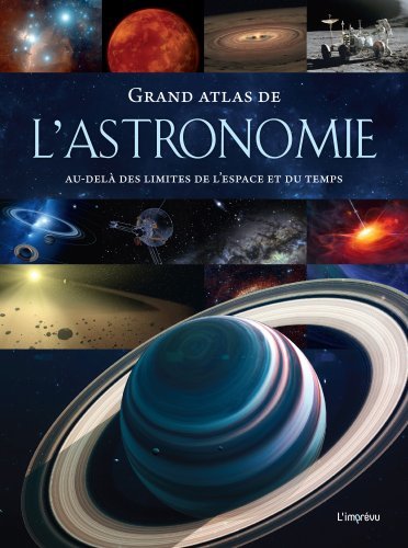 Grand atlas de l'astronomie - Au-delà des limites de l'espace et du temps - Berhard Mackowiak - L IMPREVU