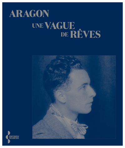 Une vague de rêves - Aragon Aragon, Marie-Thérèse Eychart - SEGHERS