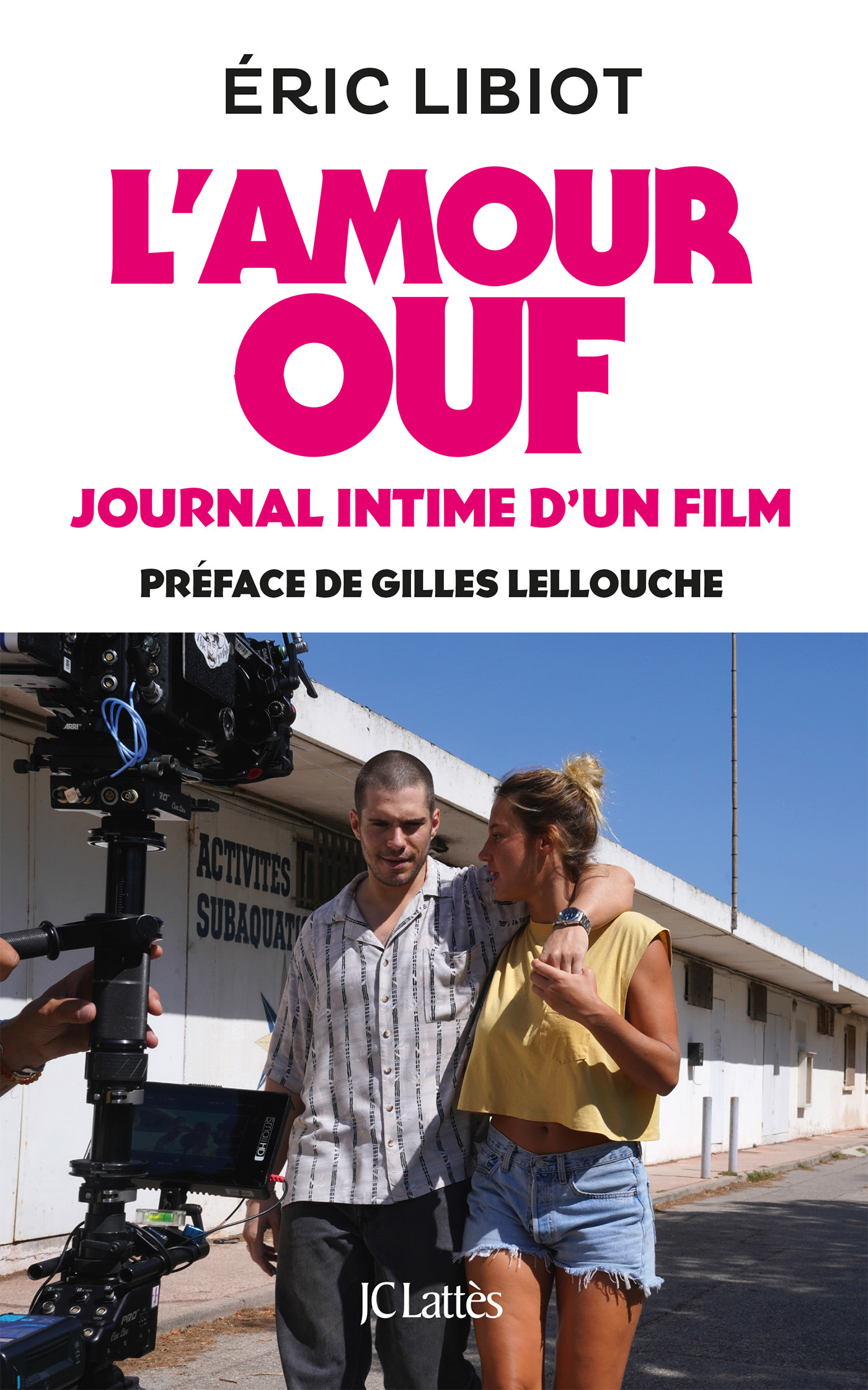 L'amour ouf, journal intime d'un film - Eric Libiot - LATTES