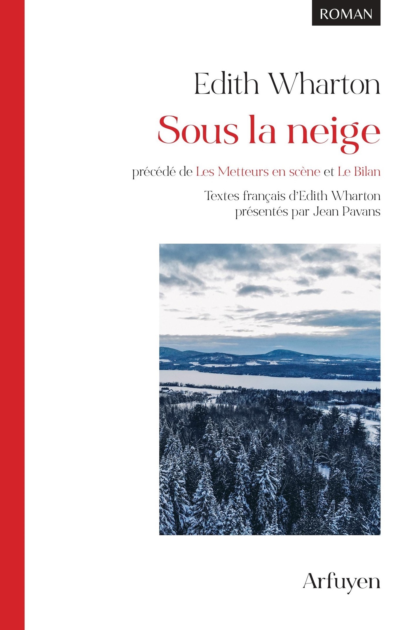 Sous la neige, précédé de Les Metteurs en scène et Le Bilan - Edith Wharton, Jean Pavans - ARFUYEN