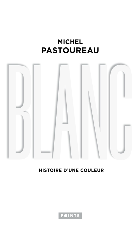 Blanc - Michel Pastoureau - POINTS Blanc - Michel Pastoureau - POINTS
