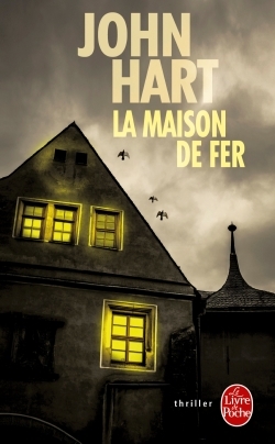 La Maison de fer - John Hart - LGF