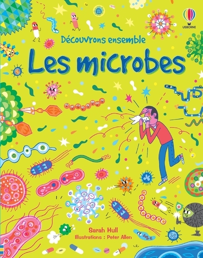 Les microbes - Découvrons ensemble - Sarah Hull, Peter Allen, Jenny Offley, Déborah Cixous - USBORNE