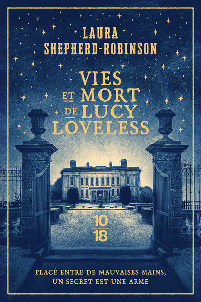 Vies et mort de Lucy Loveless - Laura Shepherd-Robinson, Pascale Haas - 10 X 18 Vies et mort de Lucy Loveless - Laura Shepherd-Robinson, Pascale Haas - 10 X 18