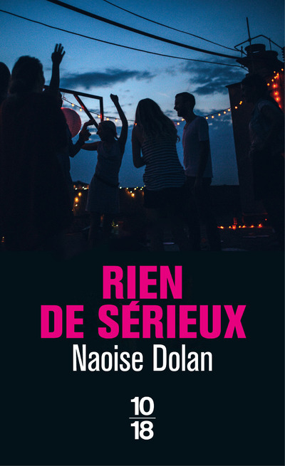 Rien de sérieux - Naoise Dolan, Nathalie Peronny - 10 X 18