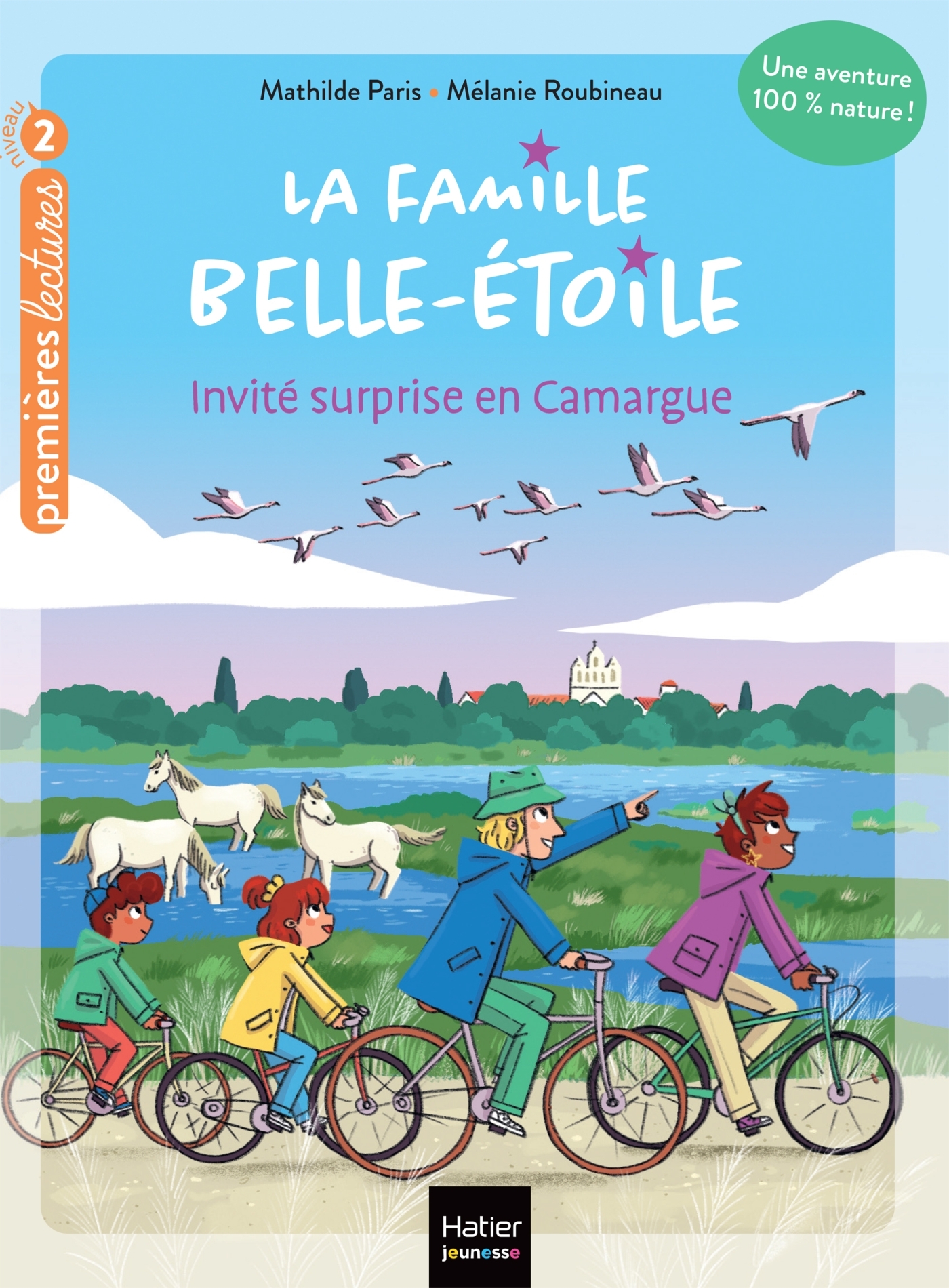 La famille Belle-Etoile - Invité surprise en Camargue - CP/CE1 6/7 ans - Mathilde Paris, Mélanie Roubineau - HATIER JEUNESSE