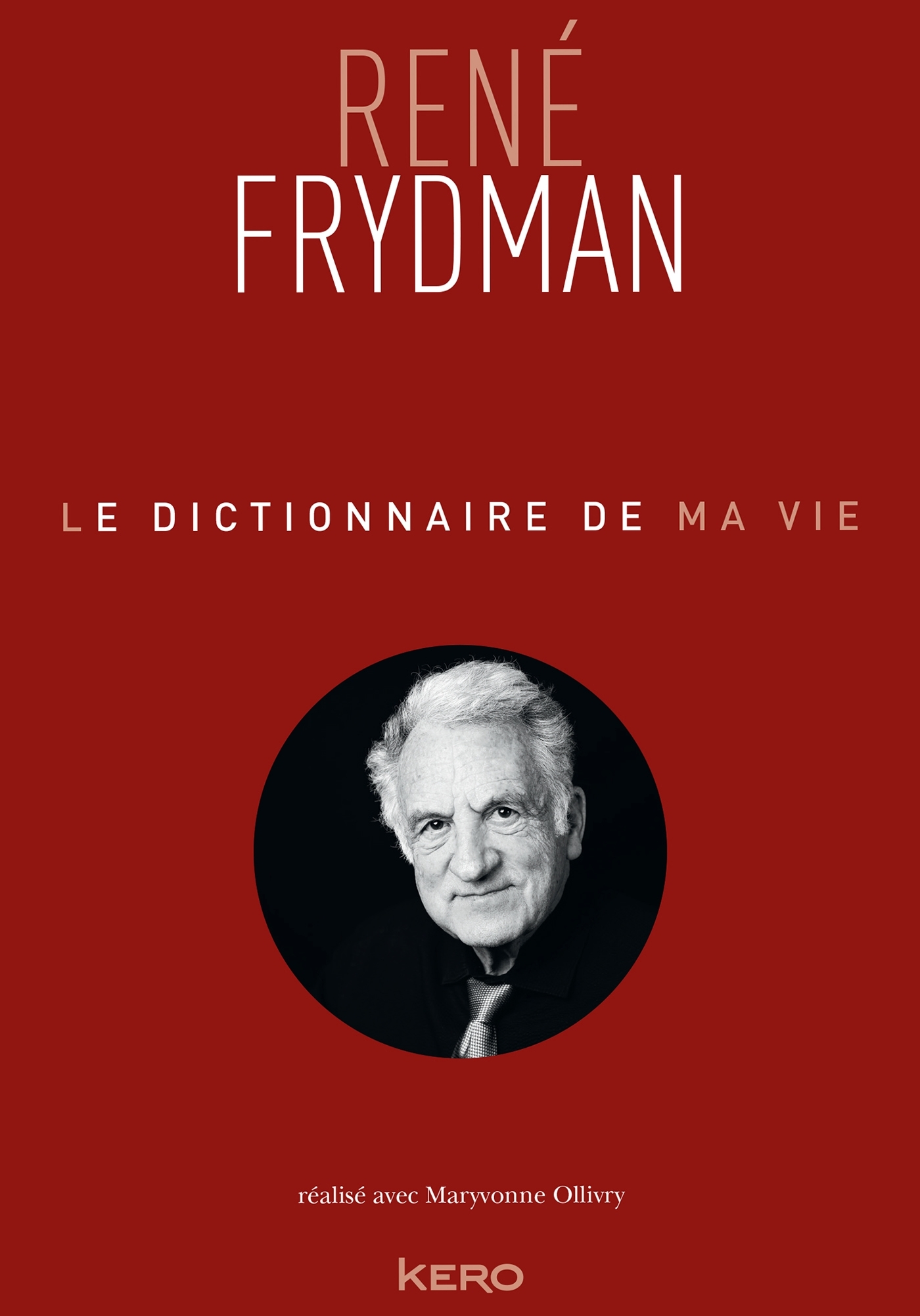 Le Dictionnaire de ma vie - René Frydman - René Frydman - KERO