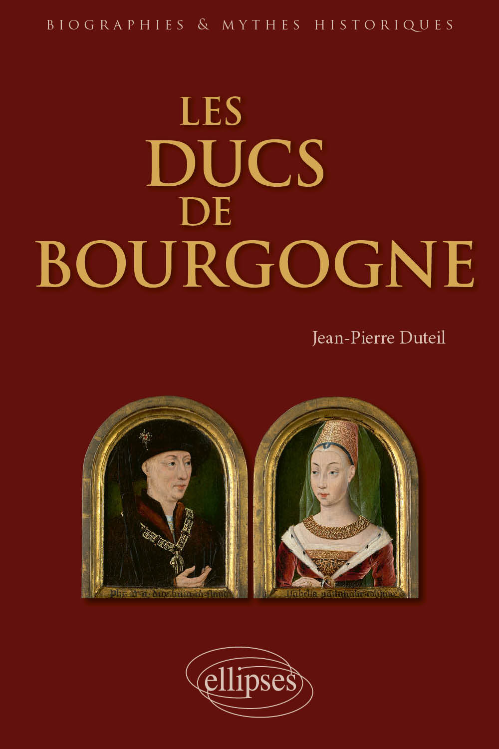 Les ducs de Bourgogne - Jean-Pierre Duteil, Stéphane Curveiller, Jean Heuclin - ELLIPSES