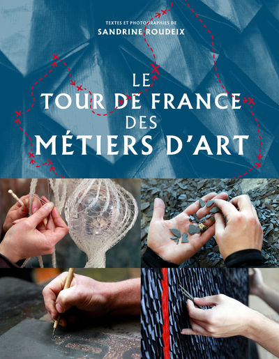 Le Tour de France des métiers d'art - Sandrine Roudeix - MARTINIERE BL