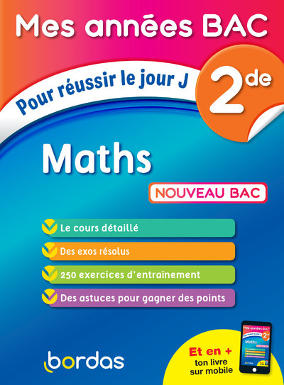 MES ANNEES BAC MATHS 2DE - POUR REUSSIR LE JOUR J - Michel Szwarcbaum - BORDAS